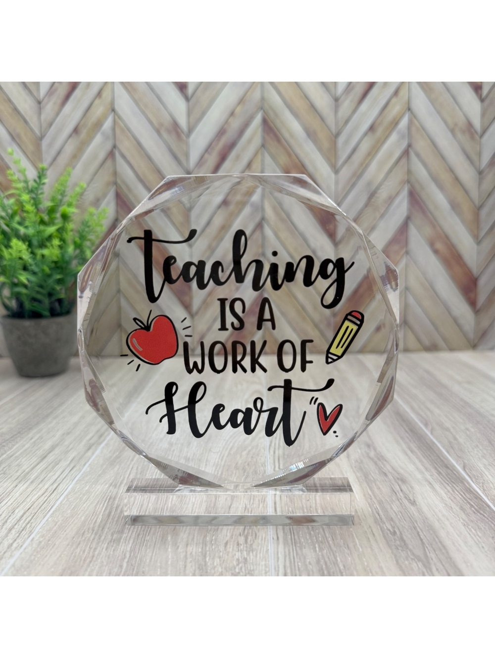 Teacher Appreciation Gift Acrylic Plaque Desk Decor - "TEACHING IS A WORK OF..."